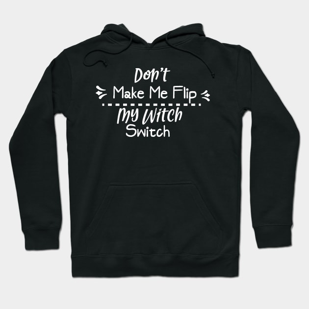 Don't make me flip my witch switch Hoodie by BB Funny Store